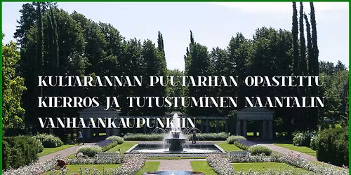 Kultarannan puutarhassa opastettu kierros ja tutustuminen Naantalin Vanhaankaupunkiin