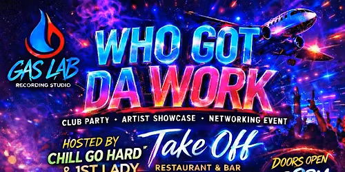 Who Got Da Work | Music &Networking Event