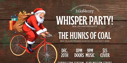 Bike Easy Holiday Fundraiser w\/ Whisper Party and The Hunks of Coal