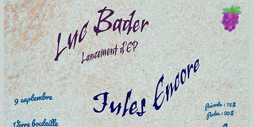 Luc Bader (Lancement d\u2019EP) & Jules Encore