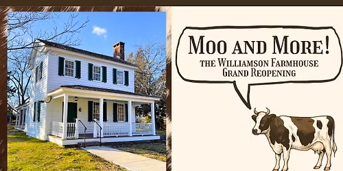 Moo and More! The Williamson Farmhouse Grand Reopening