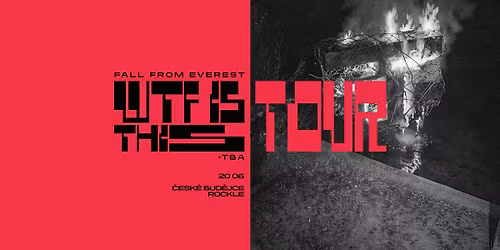 Fall From Everest + TBA \/\/ \u010c. BUD\u011aJOVICE \/\/ WTF IS THIS TOUR