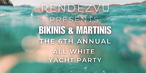 Rendezvu Ent. Presents. The 6th Annual All White Yacht Party