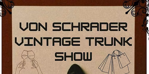 Von Schrader Vintage Trunk Show!