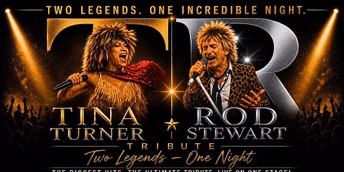 Tina Turner/Rod Stewart Tribute: Two Legends. One Incredible Night!