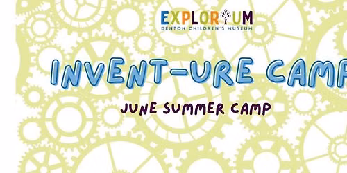 Invent-ure- June Summer Camp