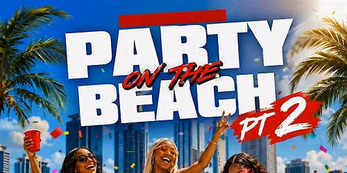 PARTY ON THE BEACH PT.2 - WET DREAMZ POOL PARTY EDITION - FREE W\/ RSVP