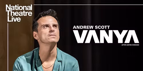 National Theatre Live: Vanya at Moxie Cinema 