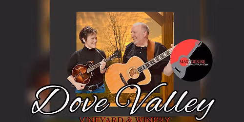 DOVE VALLEY WINERY Presents Max & Denise \u201cAcoustic With An Edge\u201d.