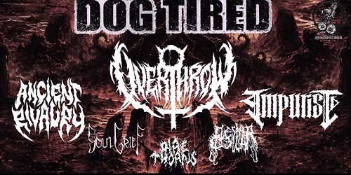 DOG TIRED | OVERTHROW | ANCIENT RIVALRY | IMPURIST | SOUL GRIEF | FLESH CELLAR | DIRE THORNS (EYEROL