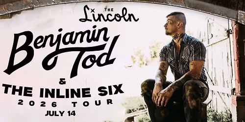 Benjamin Tod - The Inline Six Tour @ The Lincoln Cheyenne