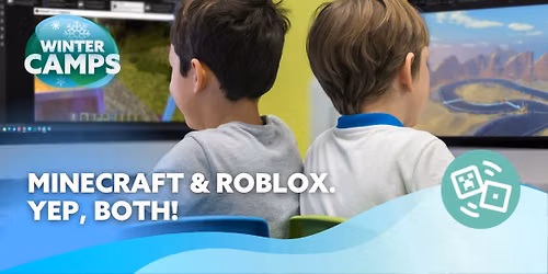 Minecraft and Roblox Day Camp (Dec 30th 8:30am - 3:30pm)