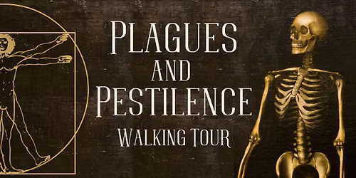 Plagues and Pestilence Walking Tour
