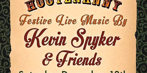 3rd Annual Holiday Hootenanny : : Festive Live Music by Kevin Spyker & Friends