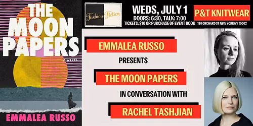Emmalea Russo presents The Moon Papers, with Rachel Tashjian