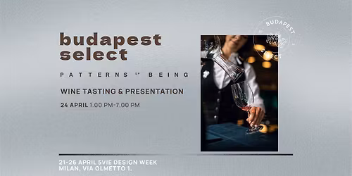 Wine Tasting & Presentation @ MDW | Budapest Select \u2013 Patterns of Being