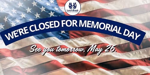 MEMORIAL DAY CLOSING