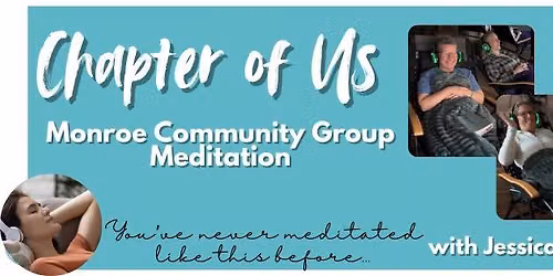 Chapter of Us - Monroe Community Group Hemi-Sync Meditation