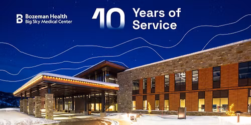 Bozeman Health Big Sky Medical Center 10 Year Anniversary Celebration