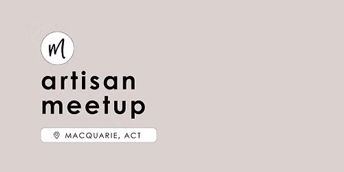Maker Meetup | Macquarie ACT
