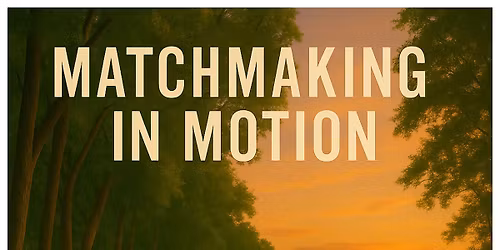 Halifax Matchmaker \u2600\ufe0f Matchmaking in Motion 30-40 (Walking Edition)