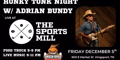 Honky Tonk Night with Adrian Bundy Live and Smash Bros Food Truck @ The Sports Mill