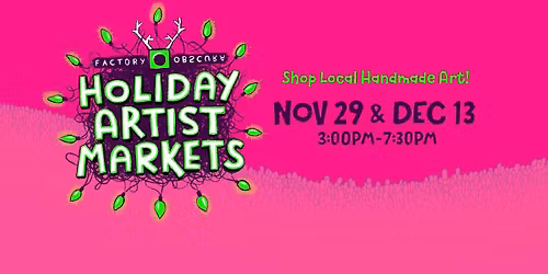 Factory Obscura Holiday Artist Markets
