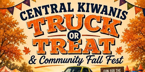 Central Kiwanis Truck or Treat & Community Fall Fest