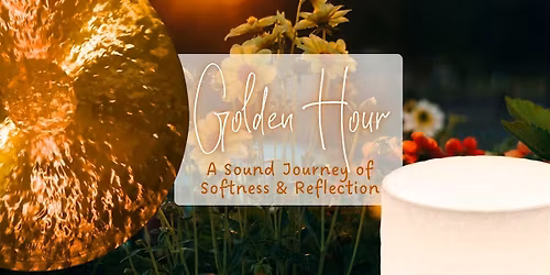 Golden Hour: A Sound Journey of Softness & Reflection