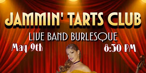 Jammin' Tarts Club: Burlesque & Live Band May 9th 2026