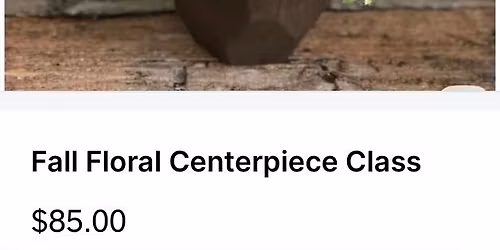 Fall Floral Centerpiece Class