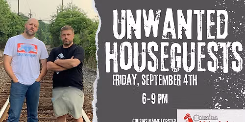 Music with Unwanted Houseguests and food by Cousins Maine Lobster