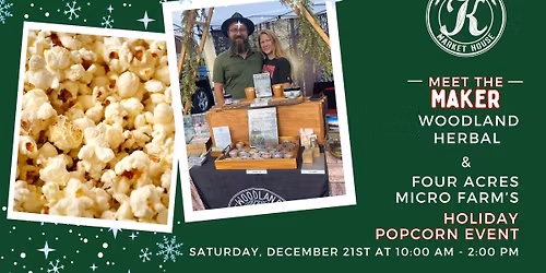 Meet the Maker: Woodland Herbal and Four Acres Micro Farm's Holiday Popcorn Event