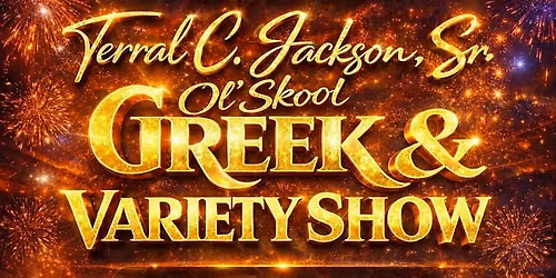 The 21st Annual Terral C. Jackson Sr. Ol\u2019 Skool Greek & Variety Show