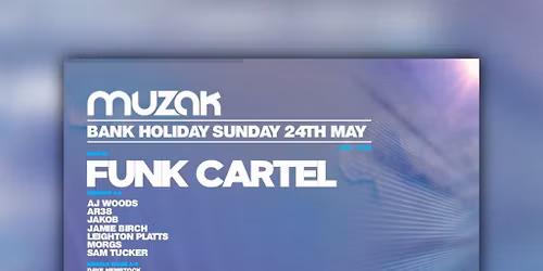 MUZAK Bank Holiday 24th May - FUNK CARTEL + More