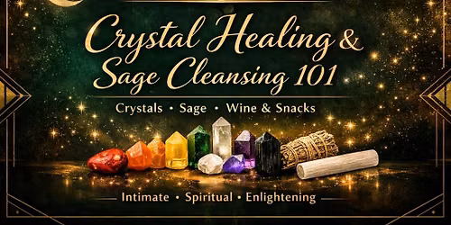 Crystal Healing & Sage Cleansing 101