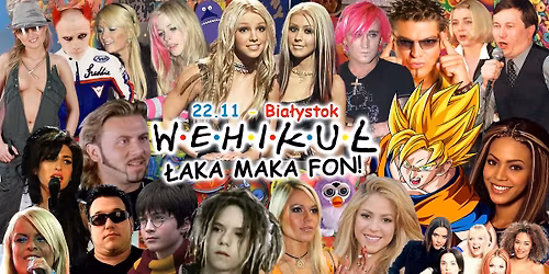 Wehiku\u0142: \u0141AKA MAKA FON - lata 90\/2000 powracaj\u0105