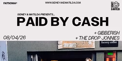 Paid By Cash + Gibberish + The Drop Jonnies