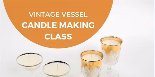 Vintage Vessel Candle Making