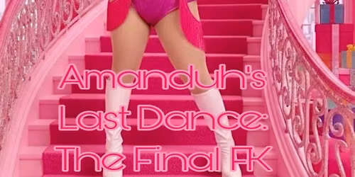 Amanduh\u2019s Last Dance: The Final FK