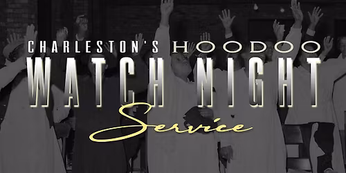 Charleston's Hoodoo Watch Night Service