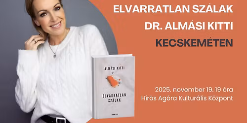 Dr. Alm\u00e1si Kitti Kecskem\u00e9ten: Elvarratlan sz\u00e1lak