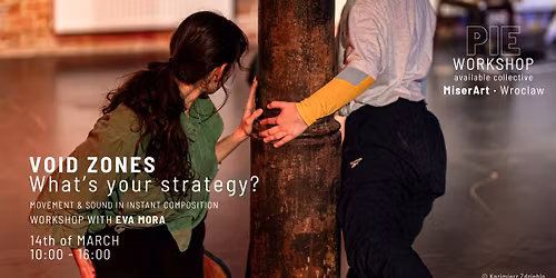 P.I.E. Workshop with Eva Mora \u00b7 VOID ZONES \/ What's your strategy? \u00b7 Instant Composition Workshop