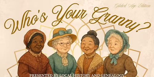 Who's Your Granny: Gilded Age Edition