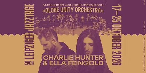 Alexander von Schlippenbach \u00bbGlobe Unity Orchestra\u00ab - im Anschluss: Charlie Hunter & Ella Feingold