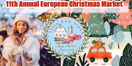 Little Red Truck's European Christmas Market Friday 4-8 and Saturday 10-4
