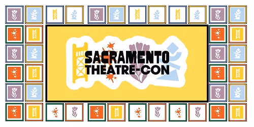Second Annual Sacramento Theatre Con - 2026