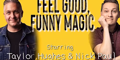 Feel Good, Fun Magic w\/ Taylor Hughes and Nick Paul at Summit City Comedy Club