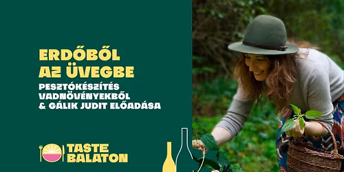 Erd\u0151b\u0151l az \u00fcvegbe - Peszt\u00f3k\u00e9sz\u00edt\u00e9s vadn\u00f6v\u00e9nyekb\u0151l & G\u00e1lik Judit, a Gaztron\u00f3mia blog szerkeszt\u0151j\u00e9nek