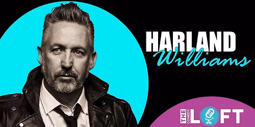 Harland Williams! July 16-18